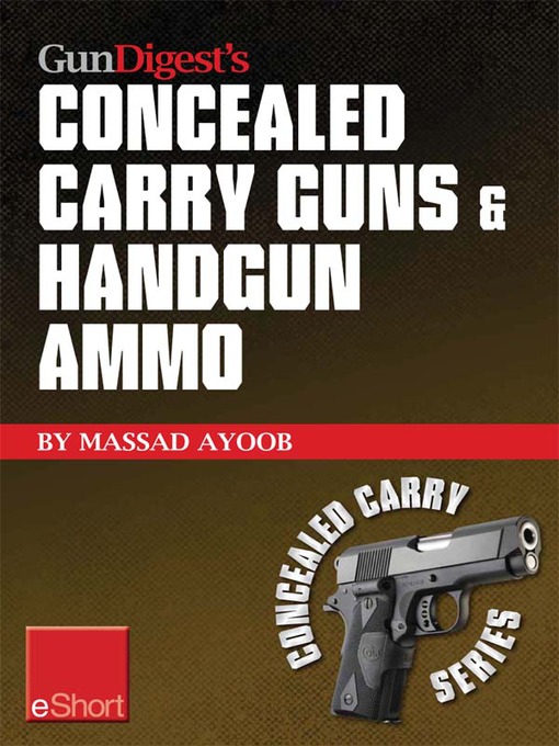 Title details for Gun Digest's Concealed Carry Guns & Handgun Ammo eShort Collection by Massad Ayoob - Available